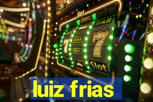 luiz frias