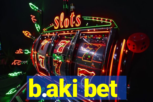 b.aki bet