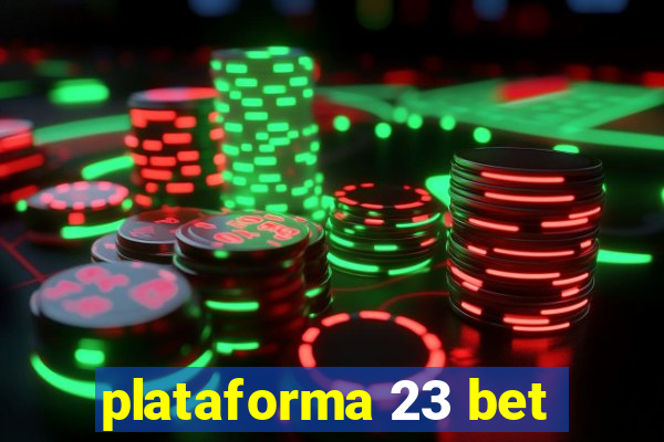 plataforma 23 bet