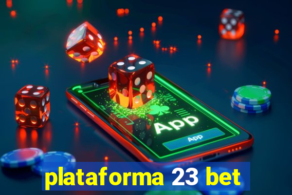 plataforma 23 bet