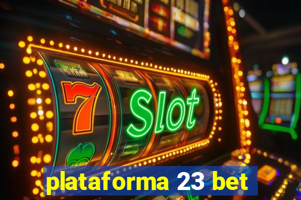 plataforma 23 bet