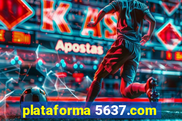 plataforma 5637.com