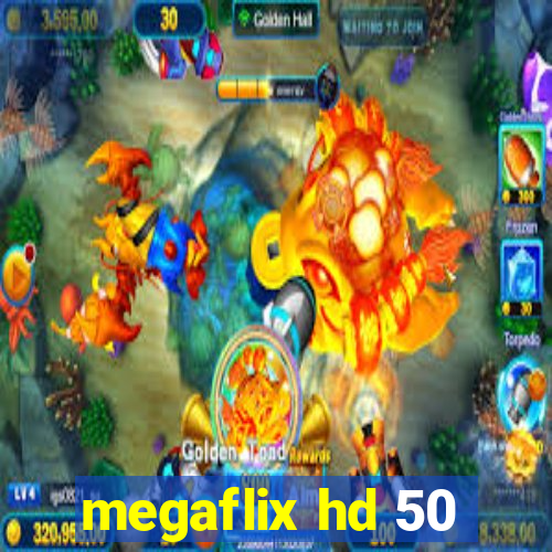 megaflix hd 50