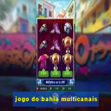 jogo do bahia multicanais