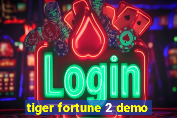 tiger fortune 2 demo