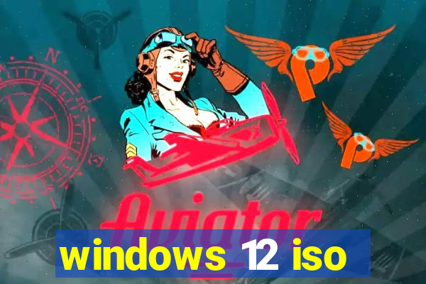 windows 12 iso