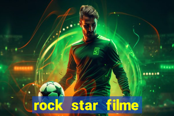 rock star filme completo dublado online