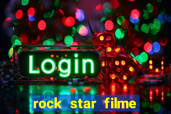 rock star filme completo dublado online