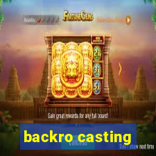 backro casting