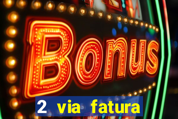 2 via fatura bradescard visa