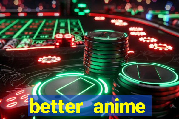 better anime download apk