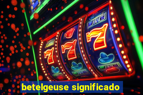 betelgeuse significado