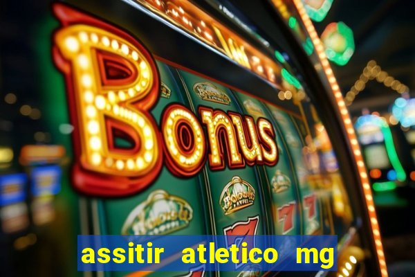 assitir atletico mg x botafogo