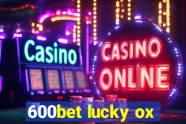 600bet lucky ox