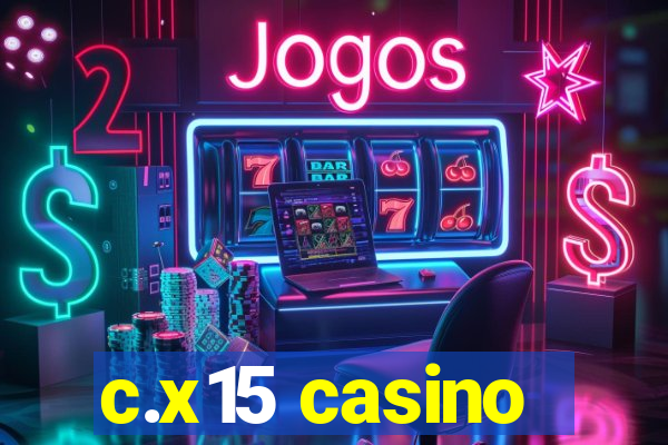 c.x15 casino