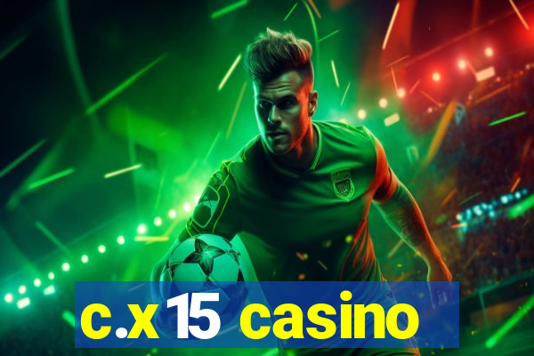 c.x15 casino