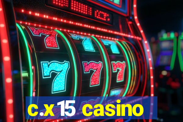 c.x15 casino