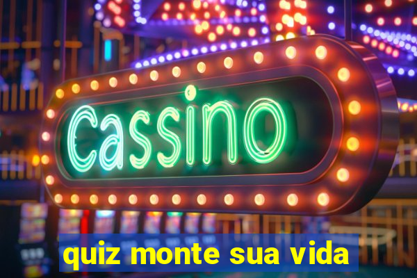 quiz monte sua vida