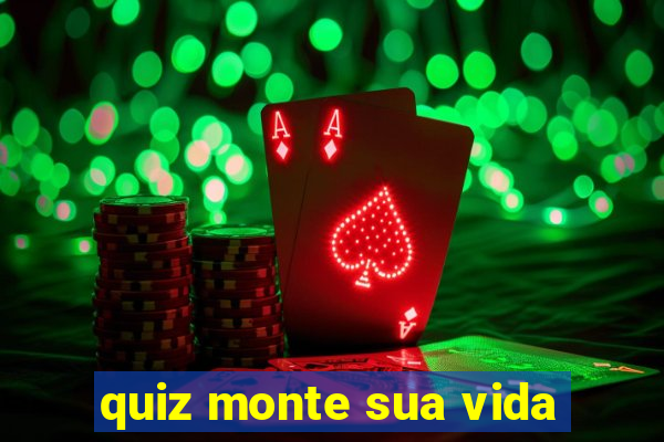 quiz monte sua vida