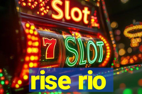 rise rio