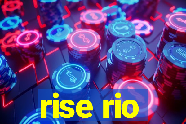 rise rio