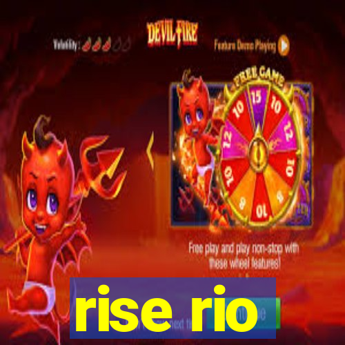 rise rio