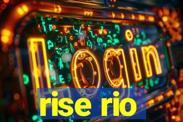 rise rio