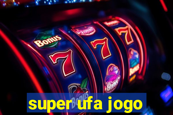 super ufa jogo