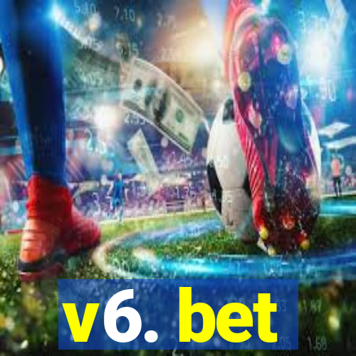 v6. bet