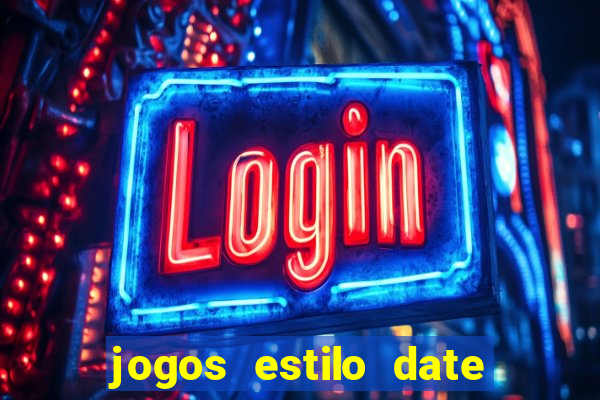 jogos estilo date ariane para android