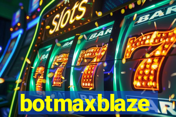 botmaxblaze