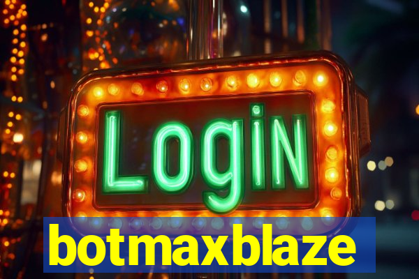 botmaxblaze