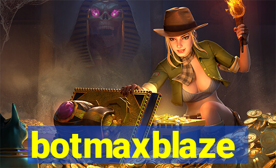 botmaxblaze