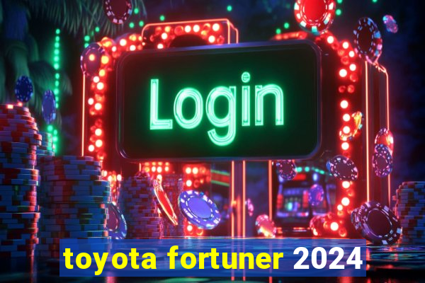 toyota fortuner 2024