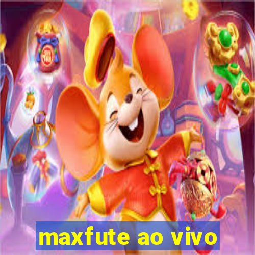 maxfute ao vivo