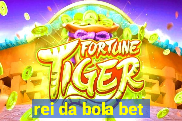 rei da bola bet