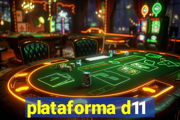 plataforma d11