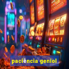 paciência geniol