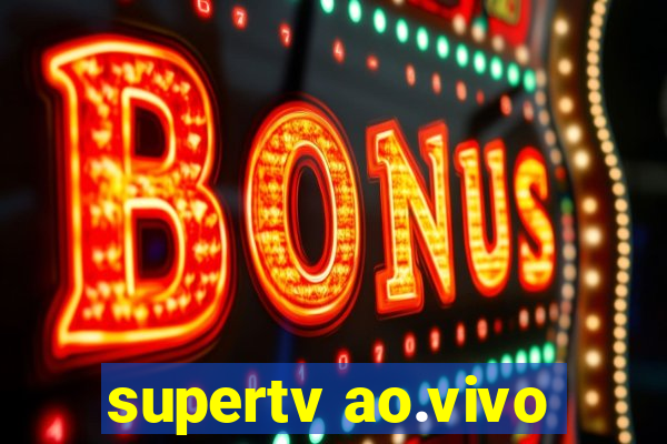 supertv ao.vivo