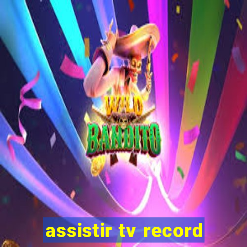 assistir tv record