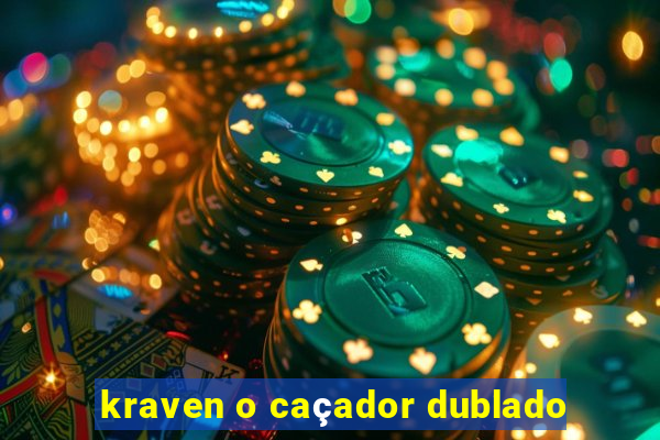 kraven o caçador dublado