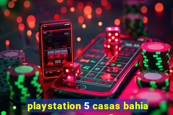 playstation 5 casas bahia