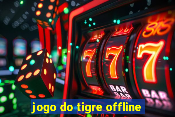 jogo do tigre offline