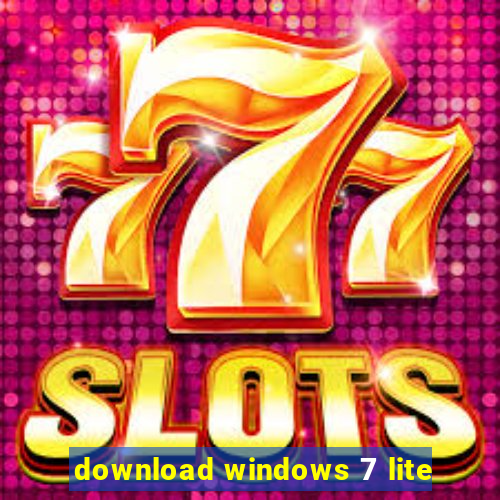 download windows 7 lite