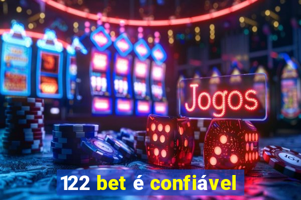 122 bet é confiável