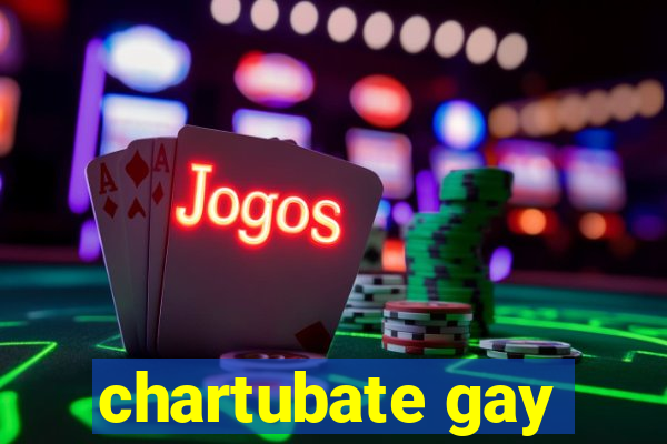 chartubate gay