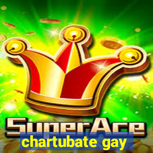 chartubate gay