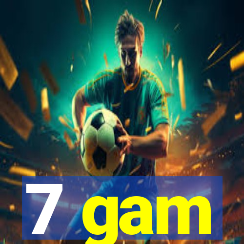 7 gam