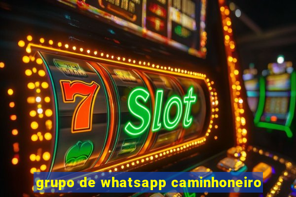 grupo de whatsapp caminhoneiro