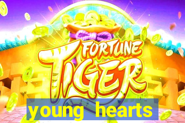 young hearts assistir online